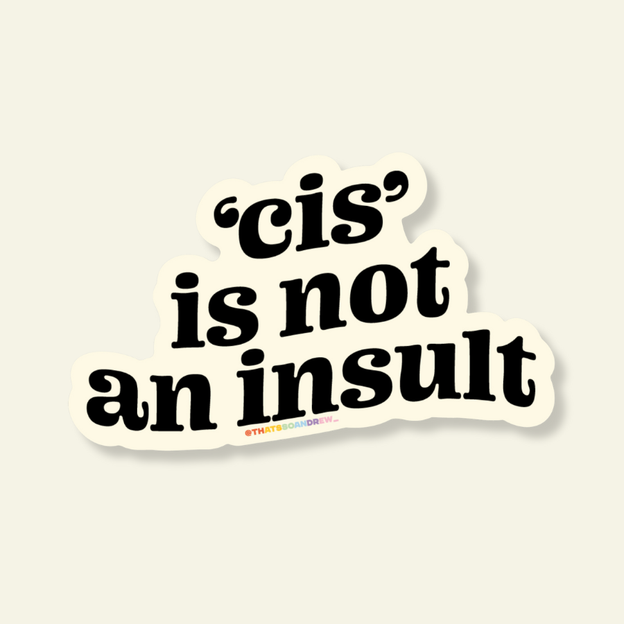 Cis is NOT an Insult Vinyl Pride Sticker