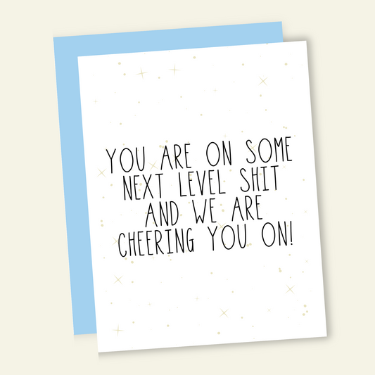 You Are On Some Next Level Shit! | Funny Congrats Card