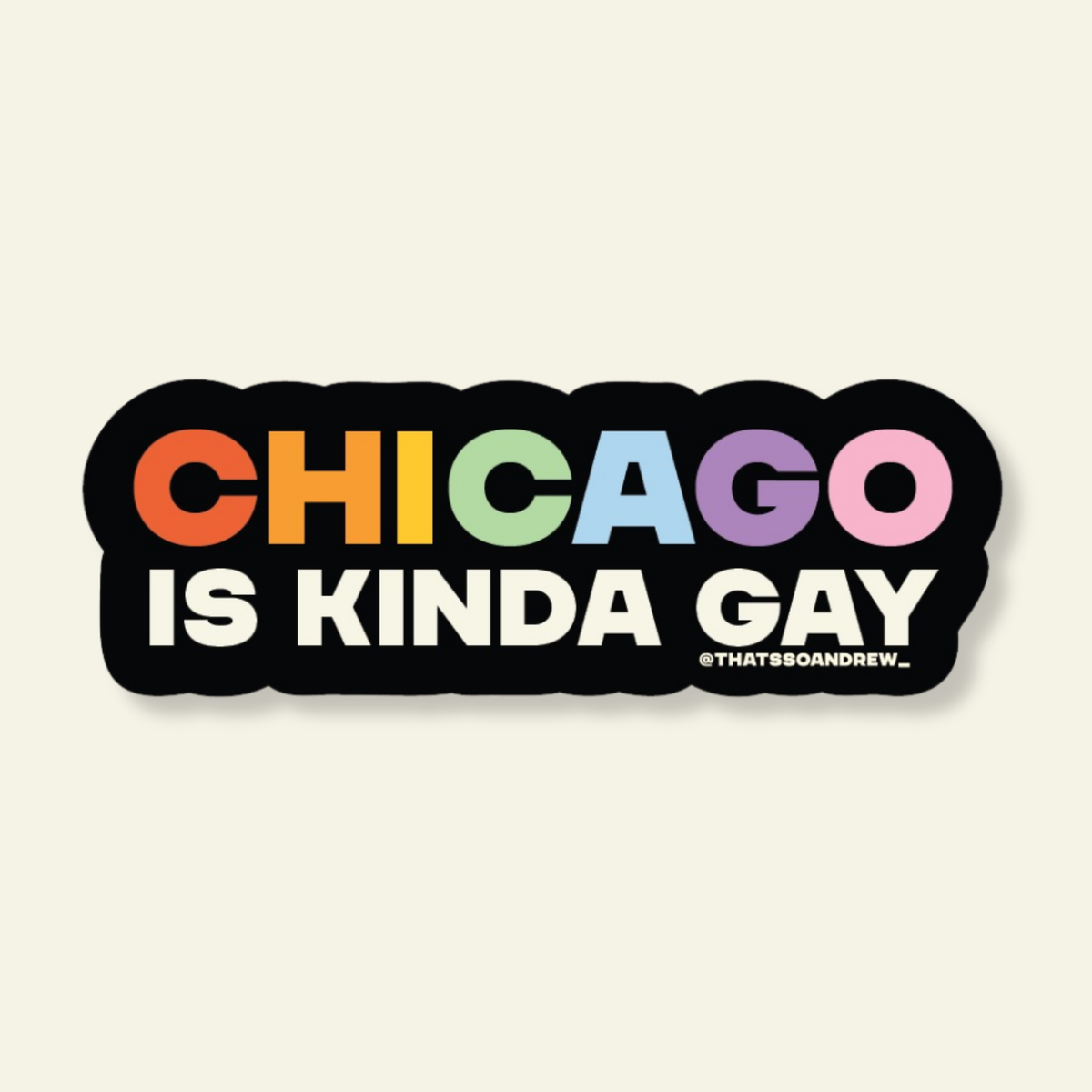 Chicago is Kinda Gay LGBTQ+ Pride Souvenir Sticker