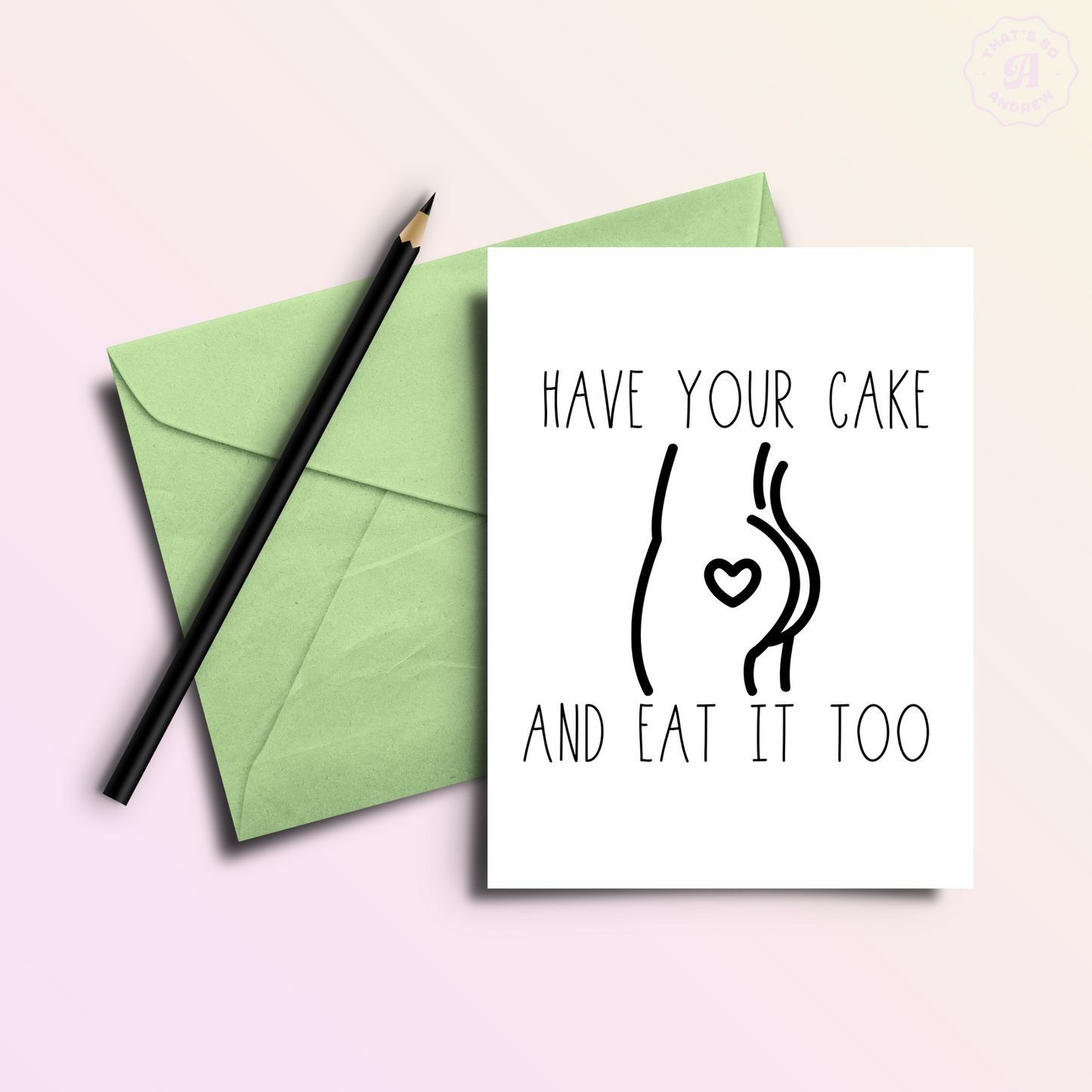 Have Your Cake & Eat It Too Birthday Card