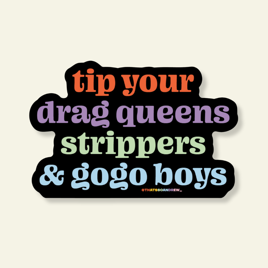 Tip Your Queens, Strippers, & Go Go Boys Vinyl Pride Sticker