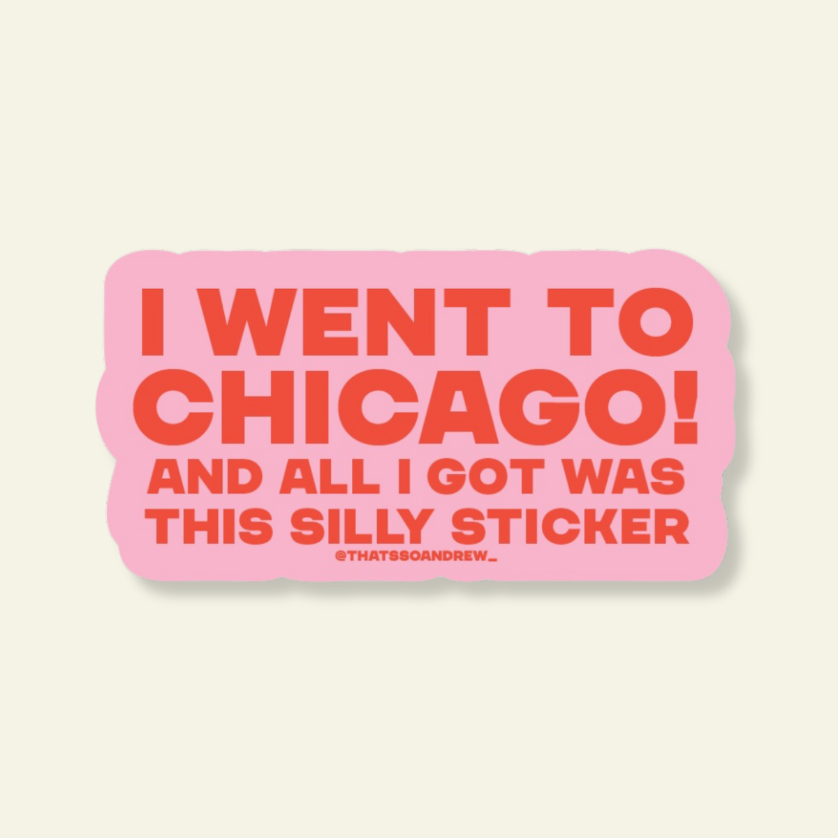 Went to Chicago Got Silly Sticker Souvenir Sticker