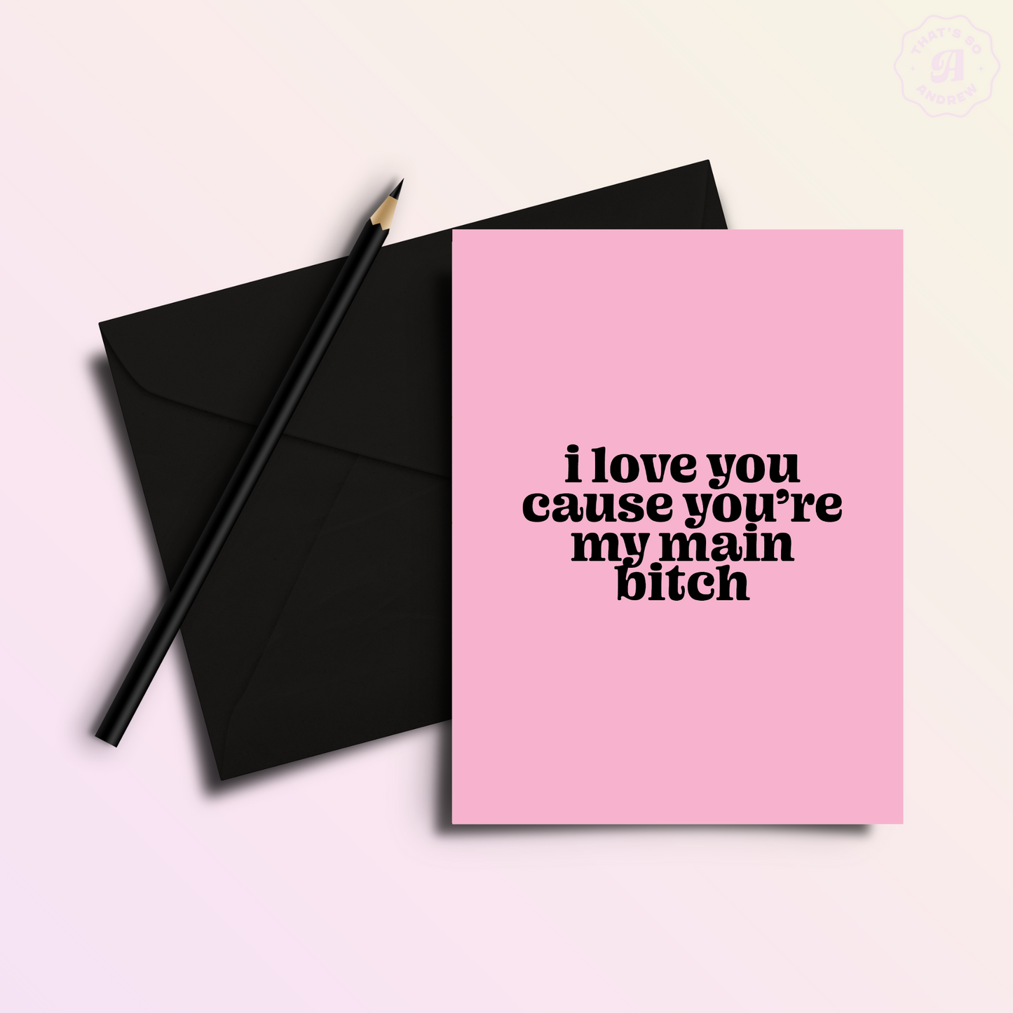 Love My Main Bitch | Snarky Valentine's Love Card