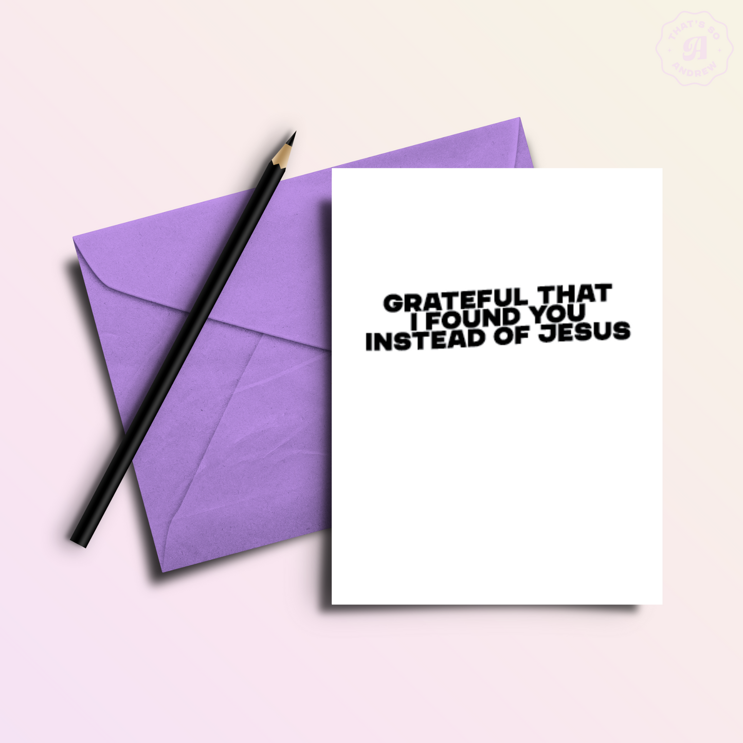 Grateful to Find You Not Jesus | Snarky Valentine's Love Card