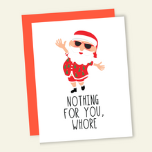 Load image into Gallery viewer, Nothing for You Whore | Funny Holiday &amp; Christmas Greeting Card
