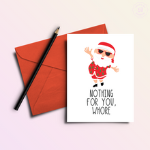 Load image into Gallery viewer, Nothing for You Whore | Funny Holiday &amp; Christmas Greeting Card
