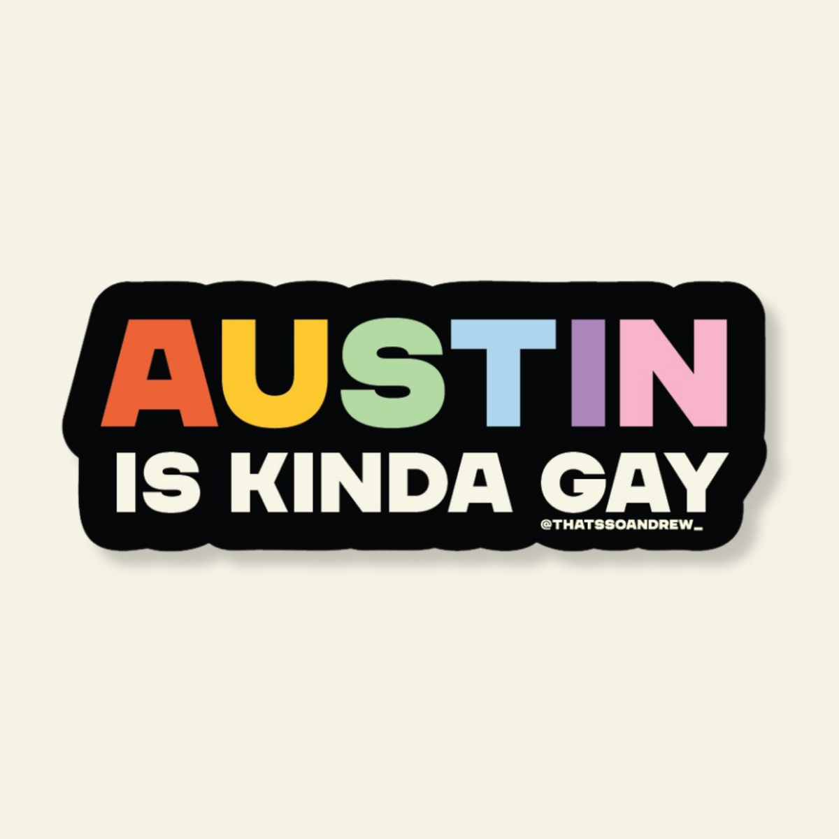 Austin is Kinda Gay LGBTQ+ Pride Souvenir Sticker