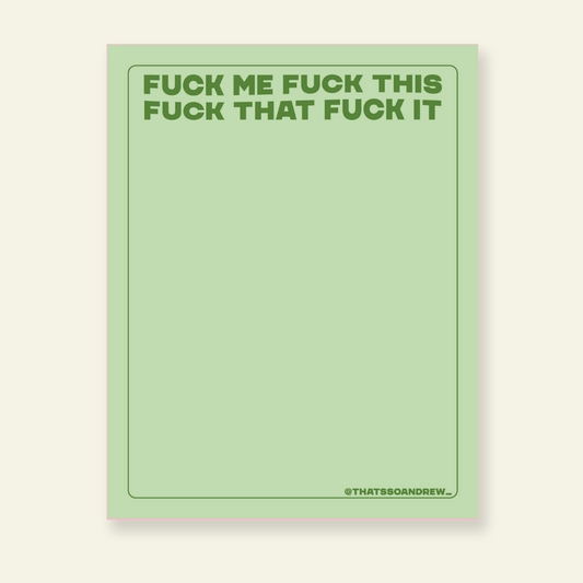 Fuck Me Fuck That Fuck This  - Snarky & Colorful Notepad