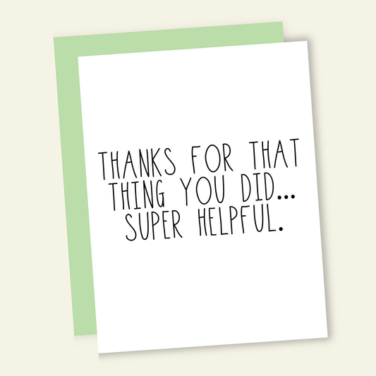 Thanks for That Thing You Did... Super Helpful Card