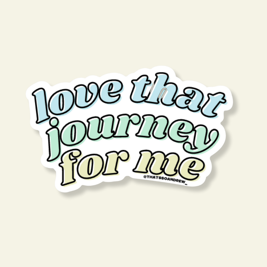 Love That Journey For Me Sticker – That's So Andrew