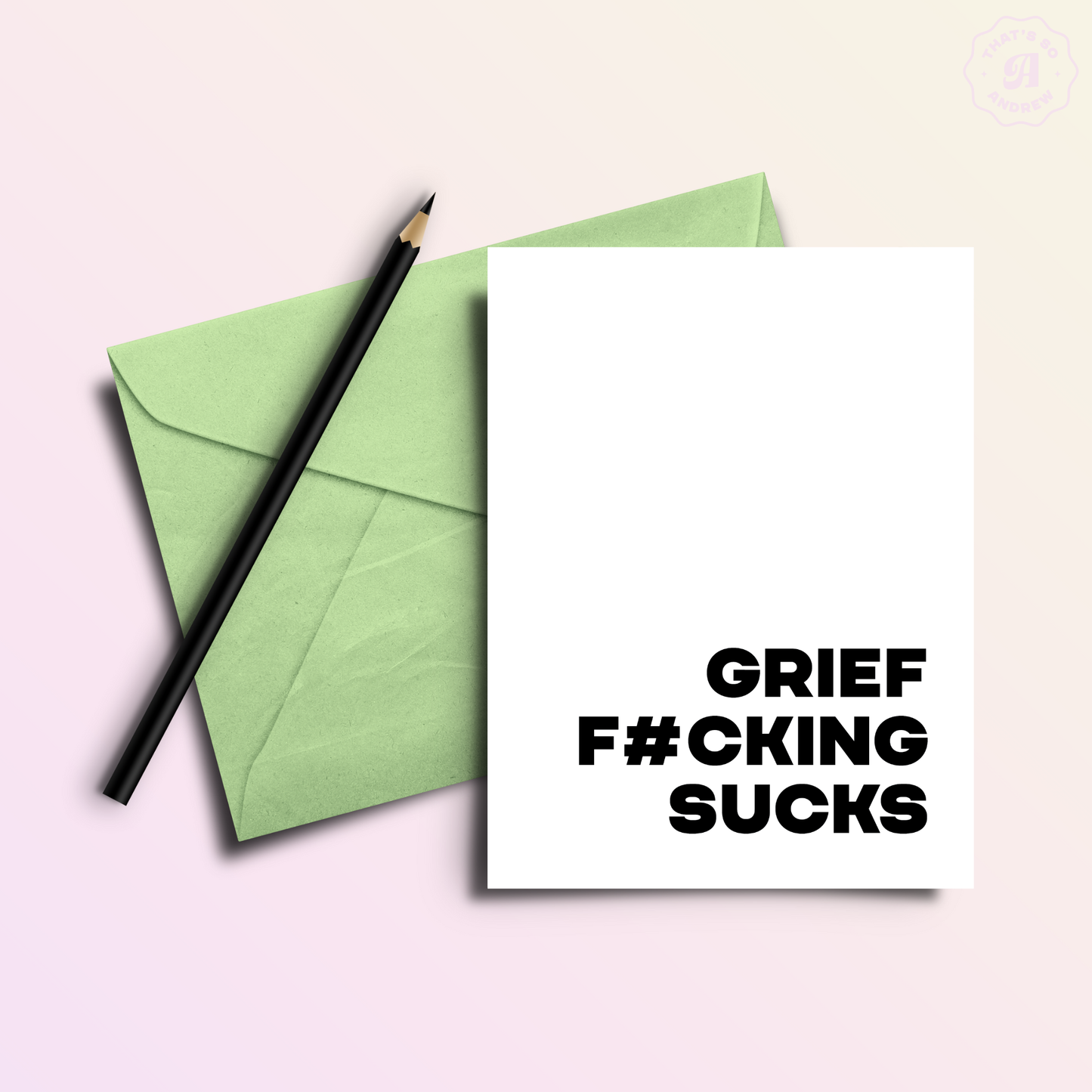 Grief Fucking Sucks | Sassy Grief Card