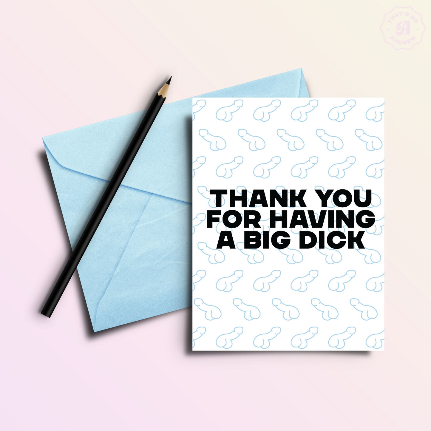 Big DIck | Funny and Dirty Greeting Card