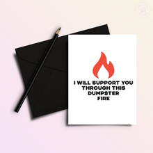 Load image into Gallery viewer, Dumpster Fire Support | Divorce Breakup Hard Times Greeting Card
