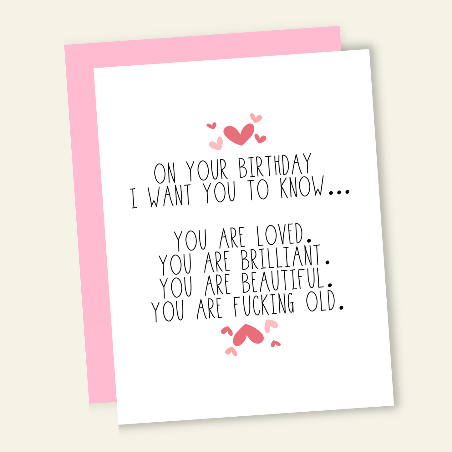 You Are Loved, Beautiful, and OLD Birthday Card