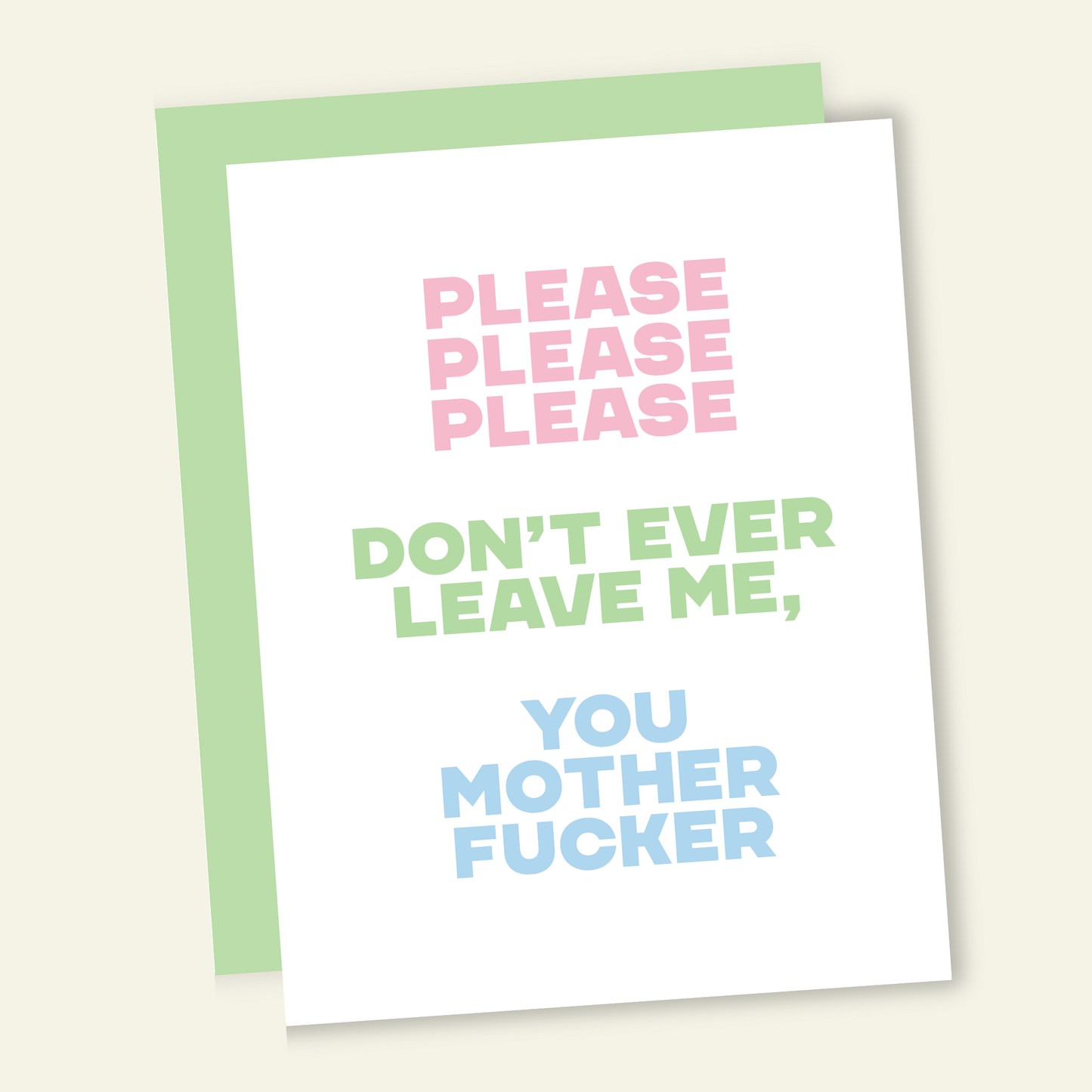 Please Please Don't Leave Me Motherfucker | Snarky Valentine's Love Card