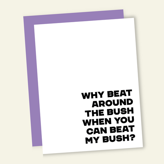 Beat My Bush | Funny and Dirty Adult Greeting Card