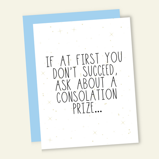 Ask for a Consolation Prize - Graduation Card