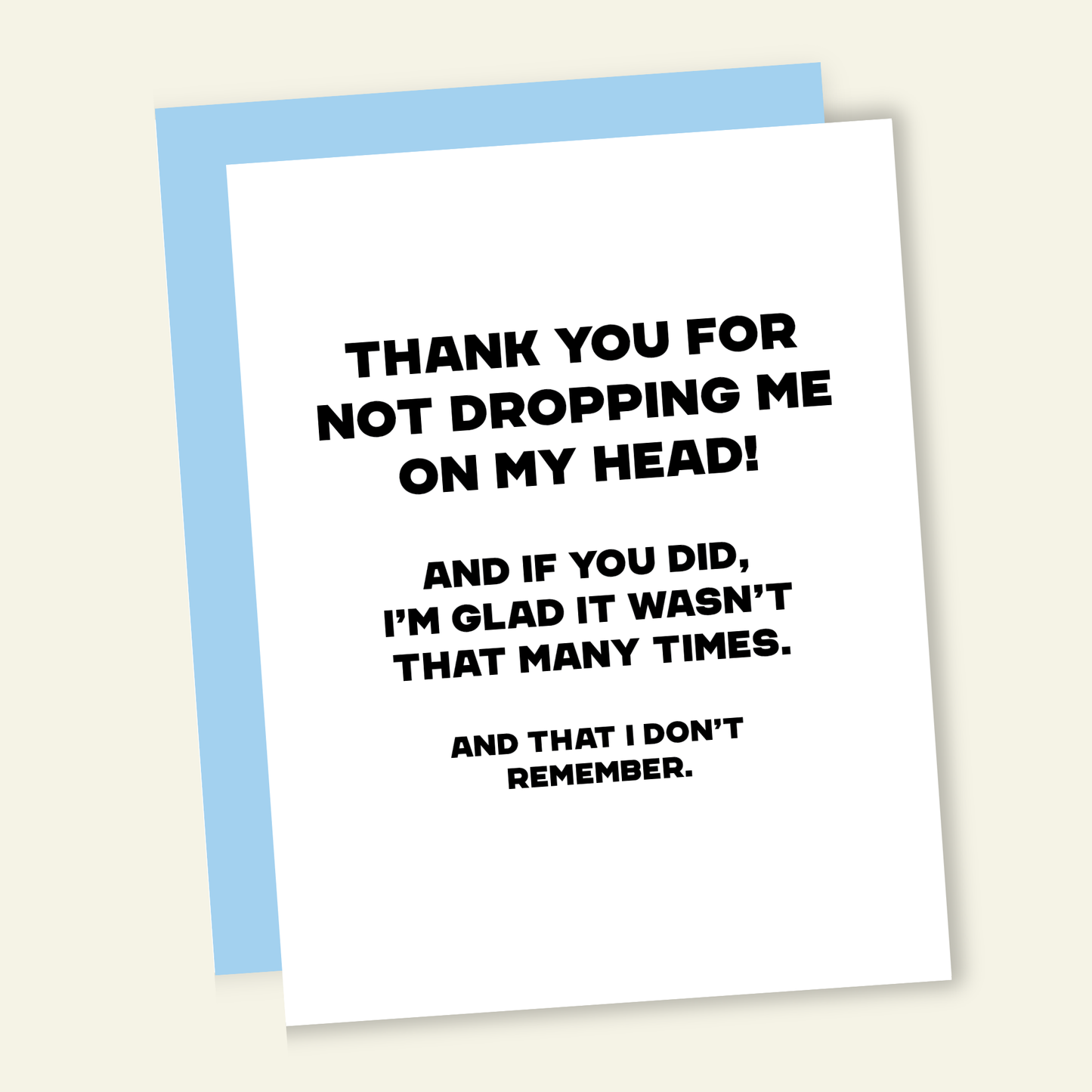 Thanks for Not Dropping Me | Mothers' or Father's Day Card