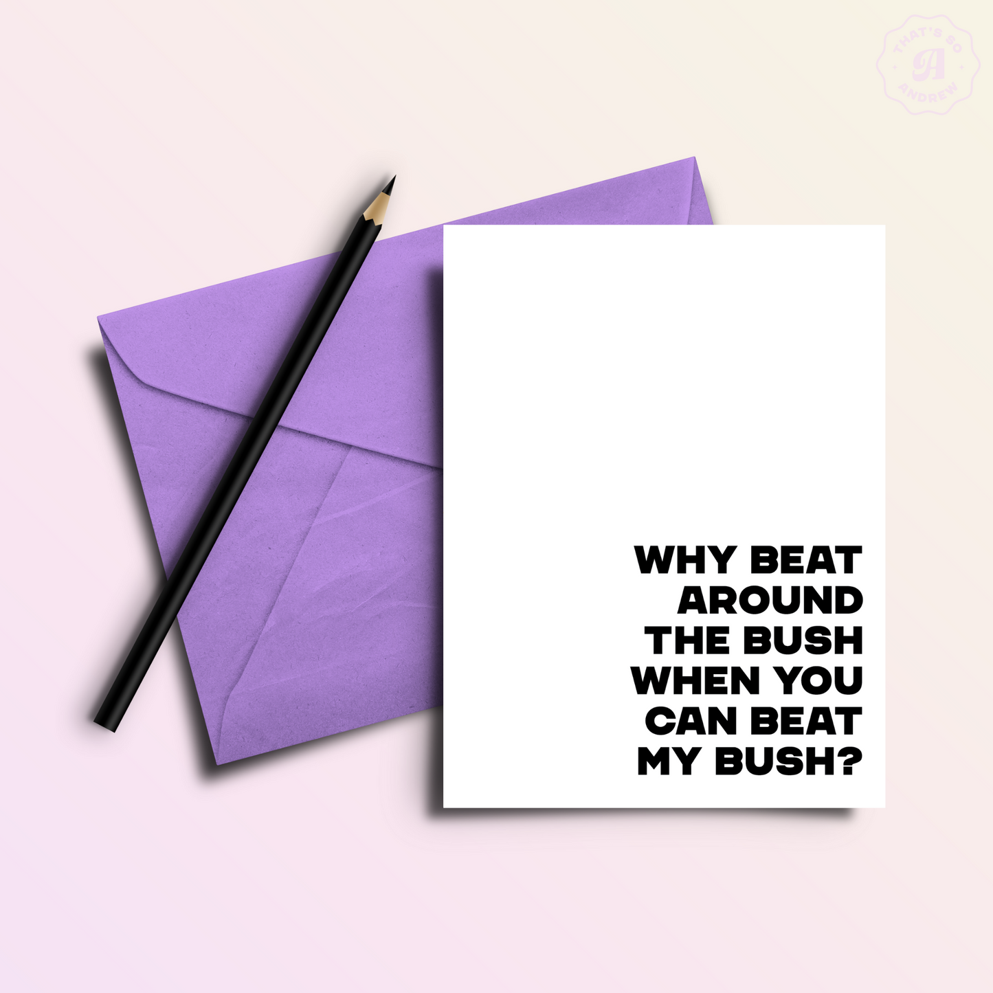 Beat My Bush | Funny and Dirty Adult Greeting Card