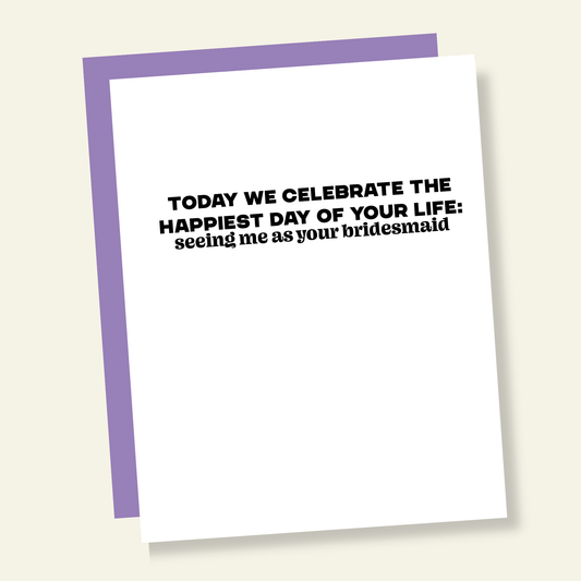 Happiest Day: Me As Your Bridesmaid Funny Wedding Day Card