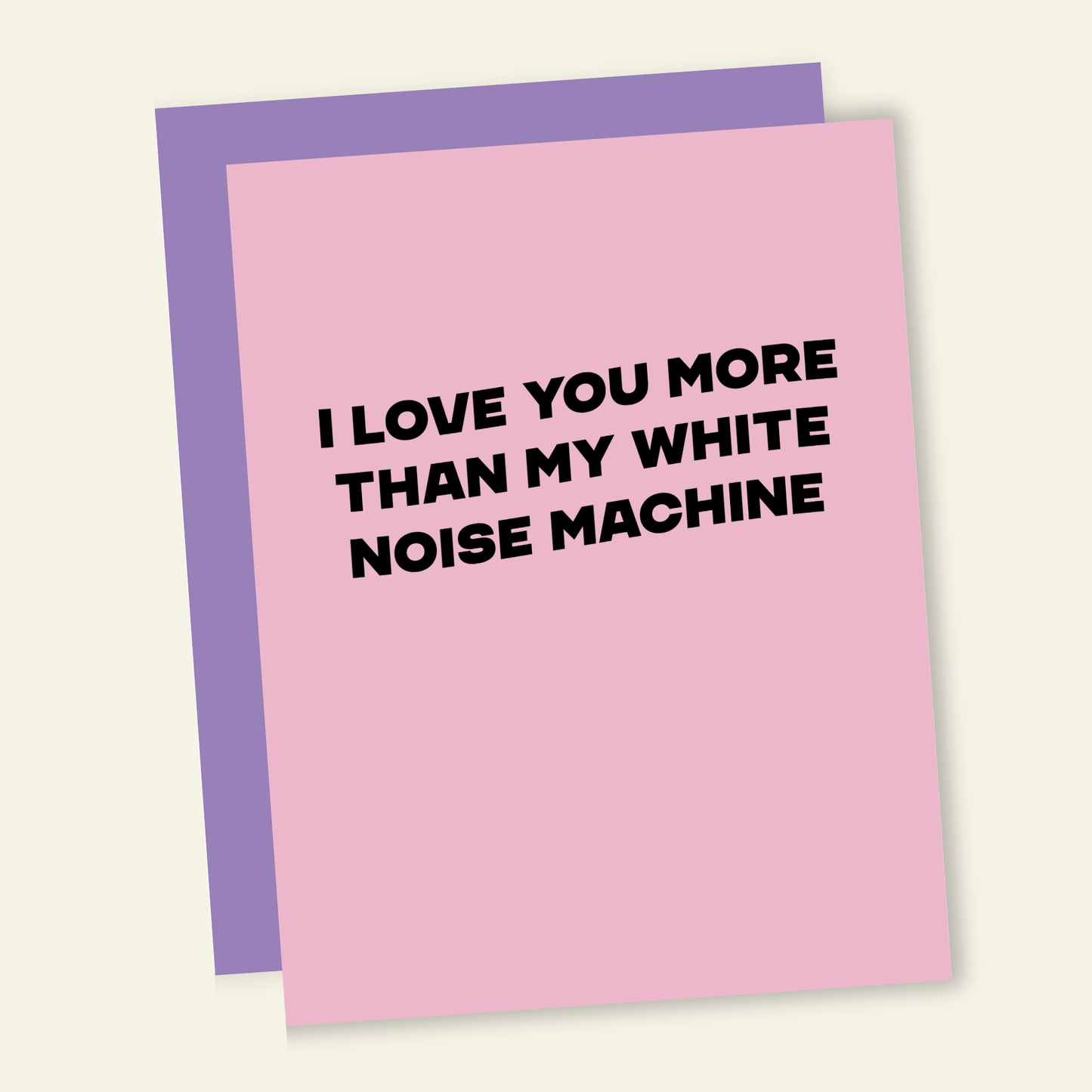 Love You More than My White Noise Machine | Snarky Valentine's Love Card