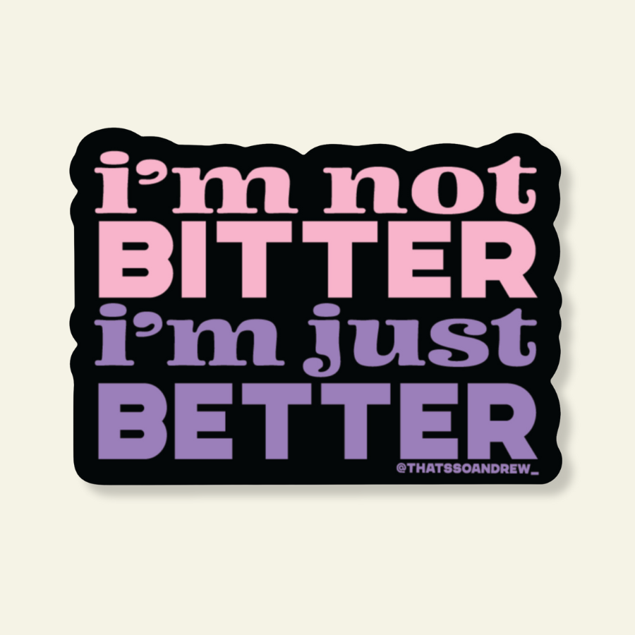 Not Bitter Just Better | Vinyl Valentine Sticker