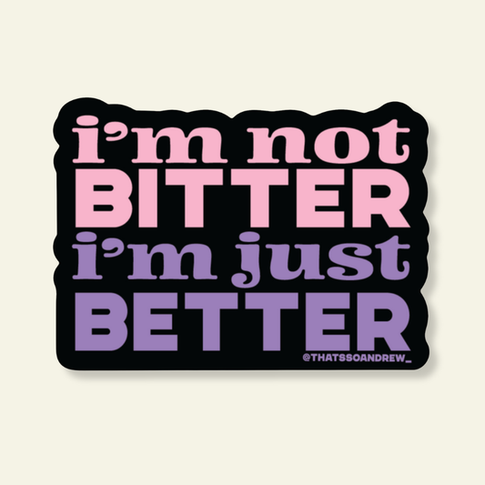 Not Bitter Just Better | Vinyl Valentine Sticker