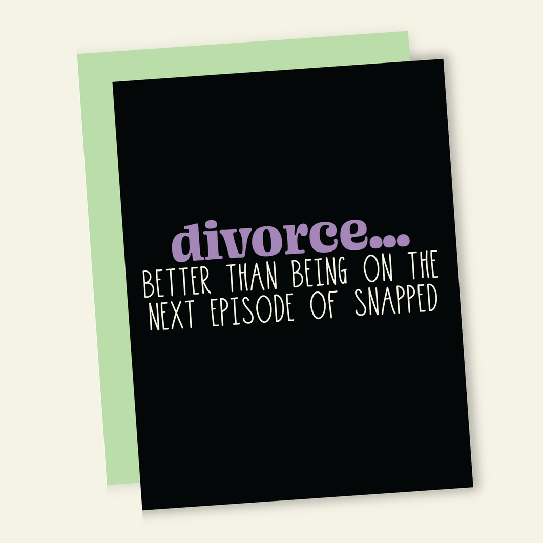 Divorce > Snapped Funny Divorce Greeting Card