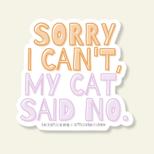 Sorry I Can't My Cat Said No Sticker