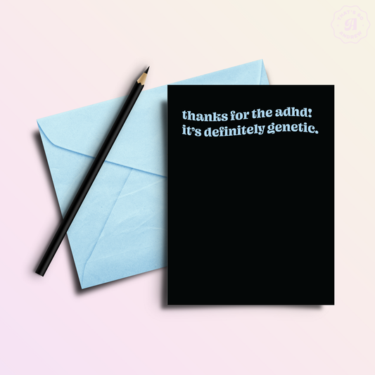 Thanks for the ADHD It's Genetic | Mothers' or Father's Day Card