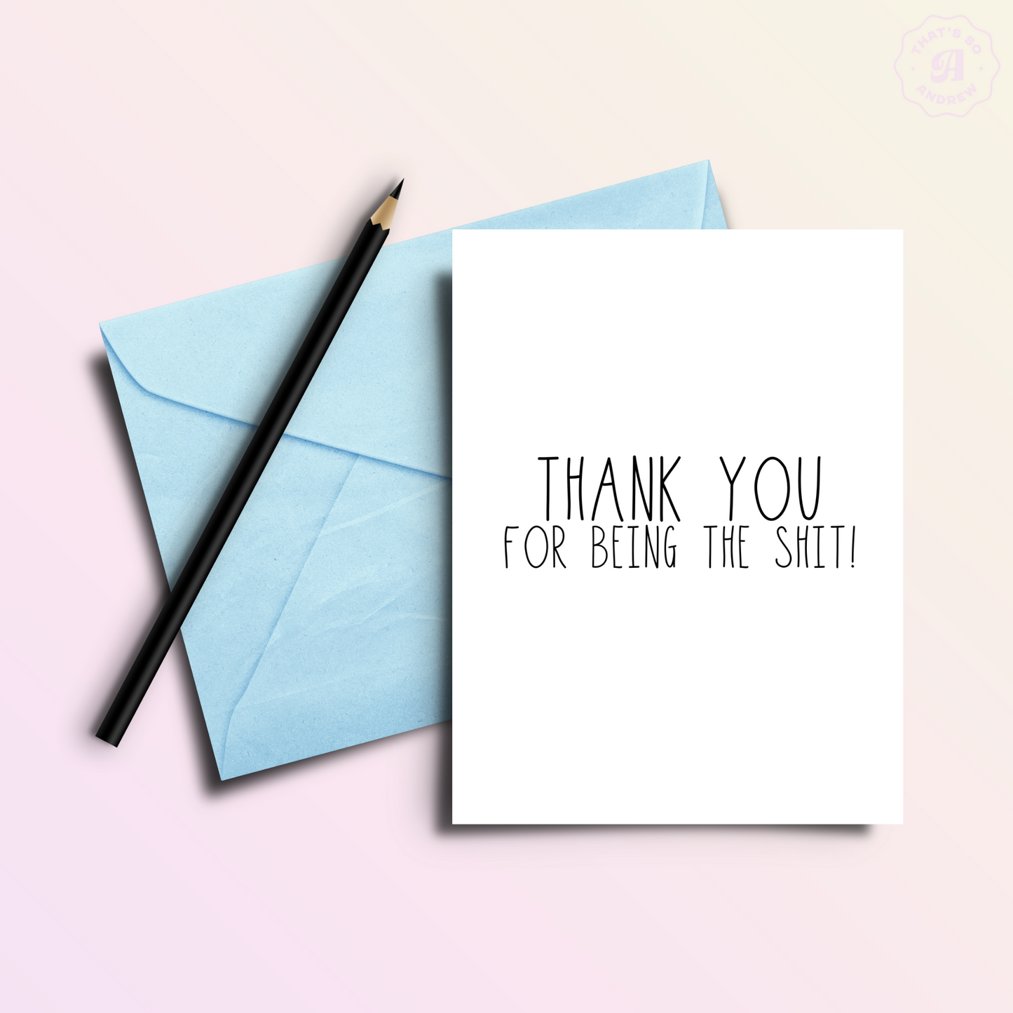 Thank You For Being the Shit | Funny Thank You Card