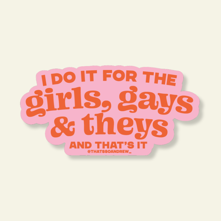 Do It For The Girls Gays and Theys | Queer Vinyl Sticker