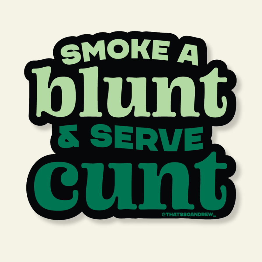 Smoke Blunt Serve Cunt | 420 Vinyl Sticker