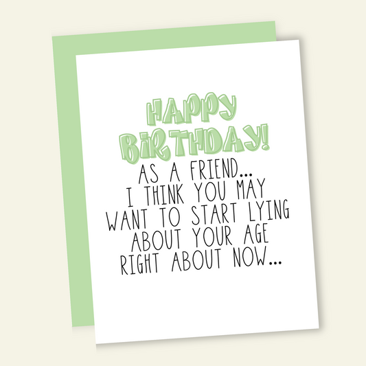 Start Lying About Your Age... Funny Birthday Card