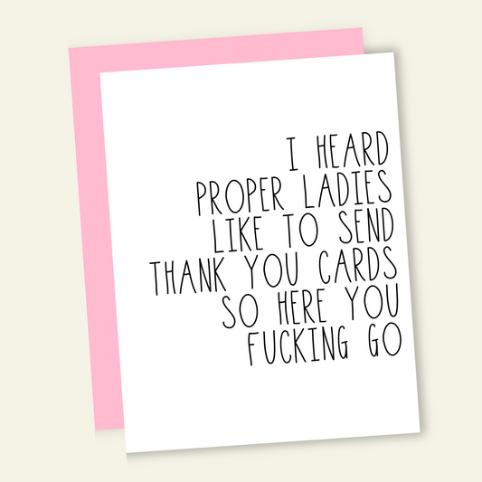 I Heard Proper Ladies Send Thank You Cards... Card