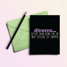 Load image into Gallery viewer, Divorce &gt; Snapped Funny Divorce Greeting Card
