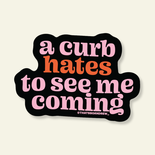Curb Hates to See Mee | Snarky Vinyl Sticker