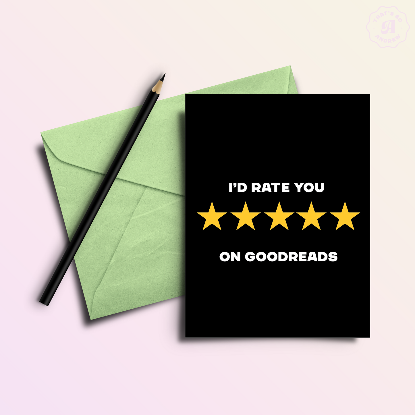 I'd Rate You 5 Stars on Goodreads Bookstore Love Card