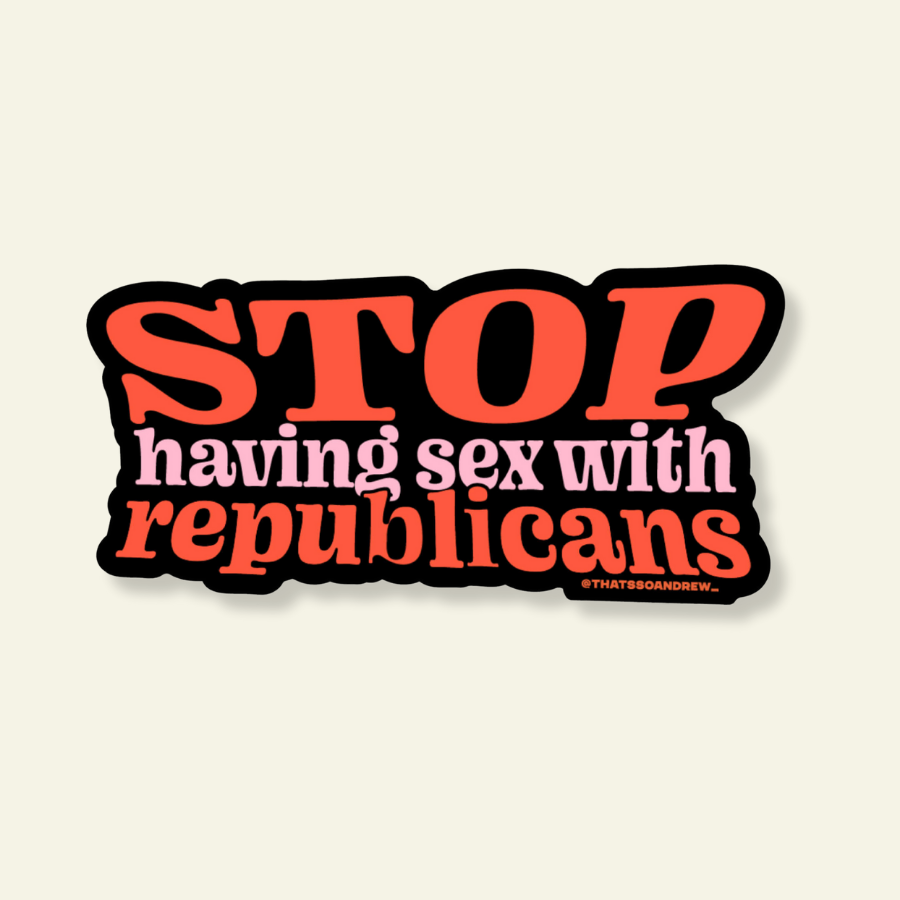 Stop Having Sex With Republicans Sticker