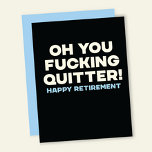 Load image into Gallery viewer, Quitter! | Funny No Job Greeting Card
