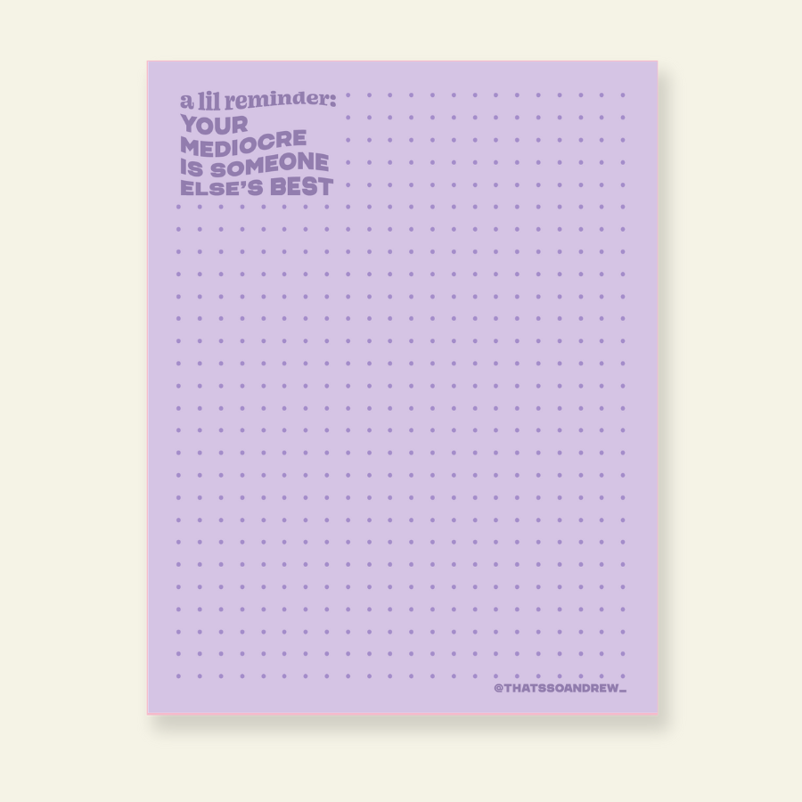 Your Mediocre is Someone's Best - Funny Lilac Notepad