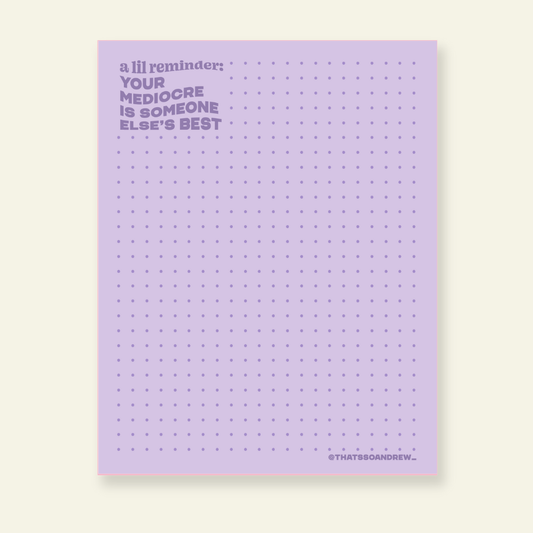 Your Mediocre is Someone's Best - Funny Lilac Notepad