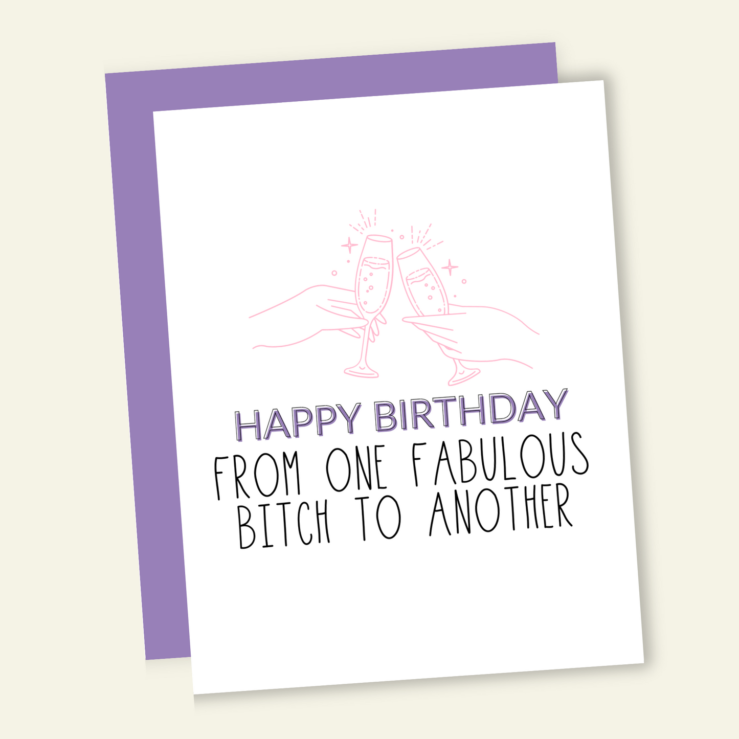 Happy Birthday From One Fabulous B*tch to Another