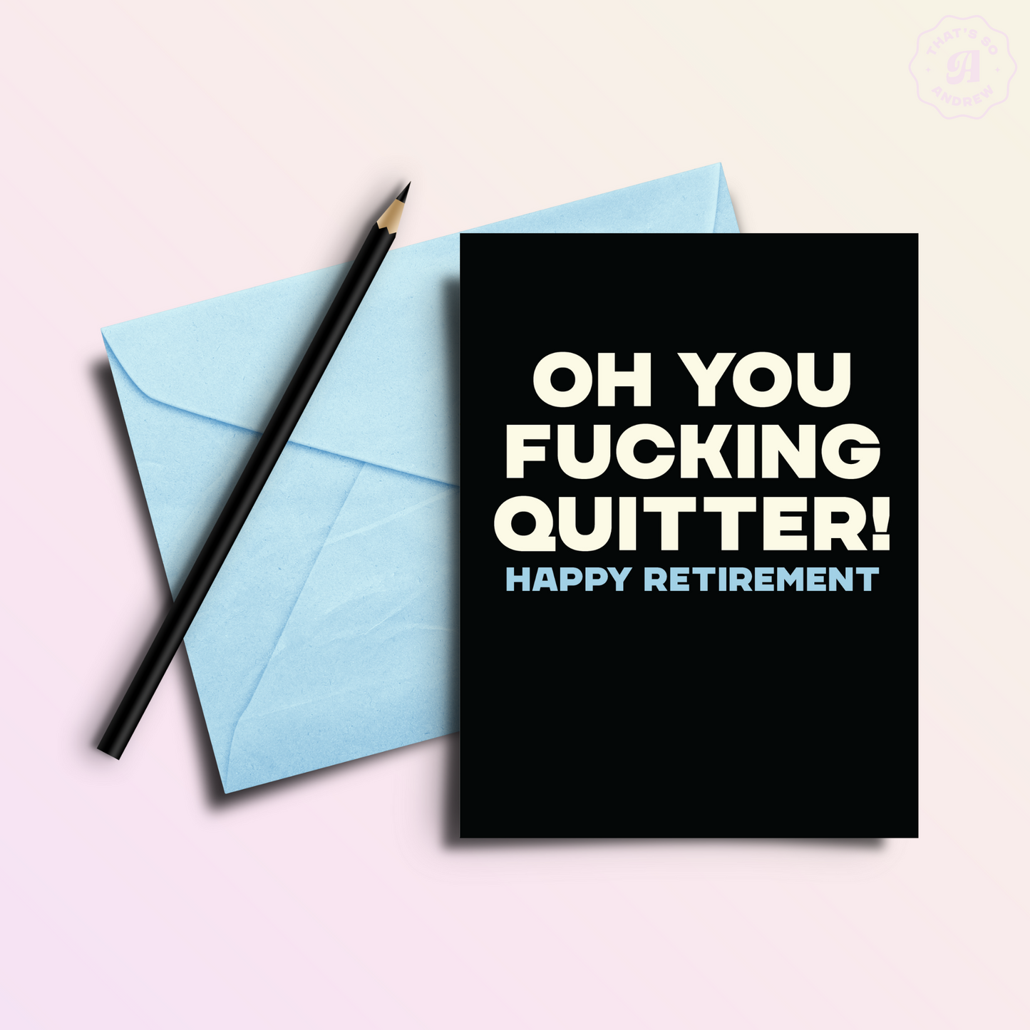 Quitter! | Funny No Job Greeting Card