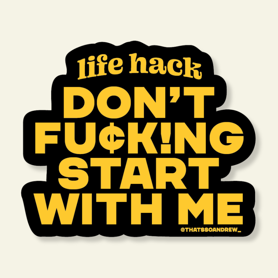 Life Hack: Don't Start | Snarky Vinyl Sticker