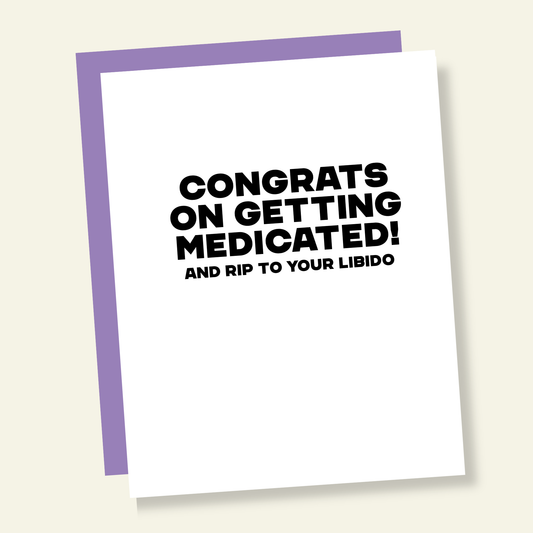 Congrats on Getting Medicated! RIP Libido Funny Congrats Card