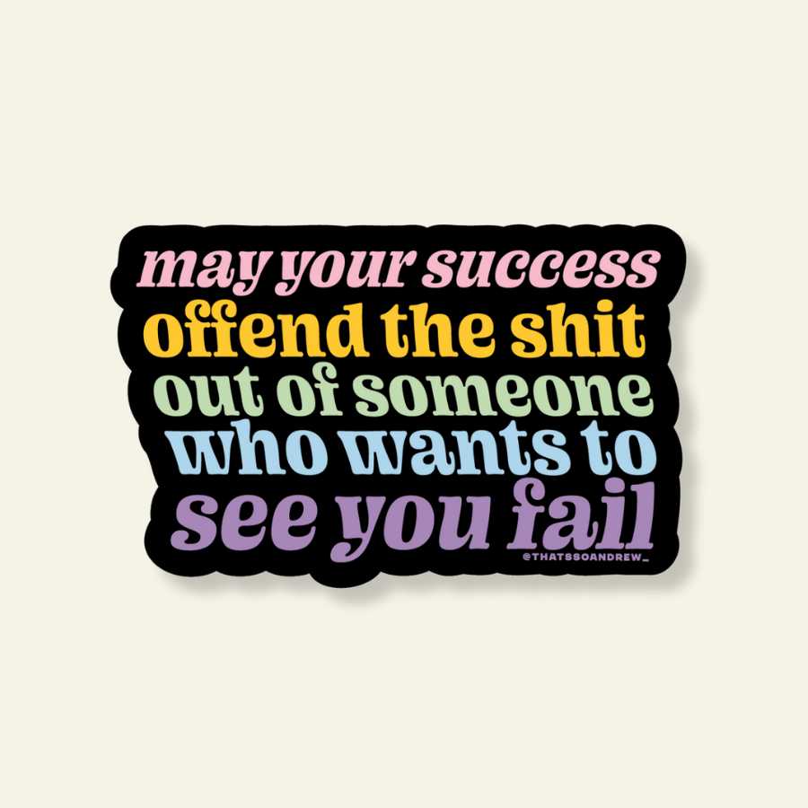 May Your Success Offend Sticker