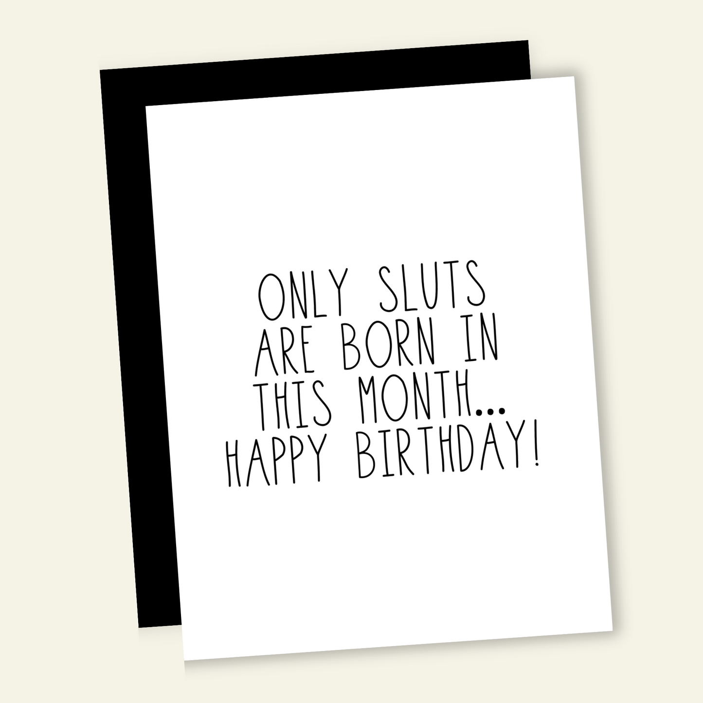 Only Slu*s Are Born In This Month... Birthday Card