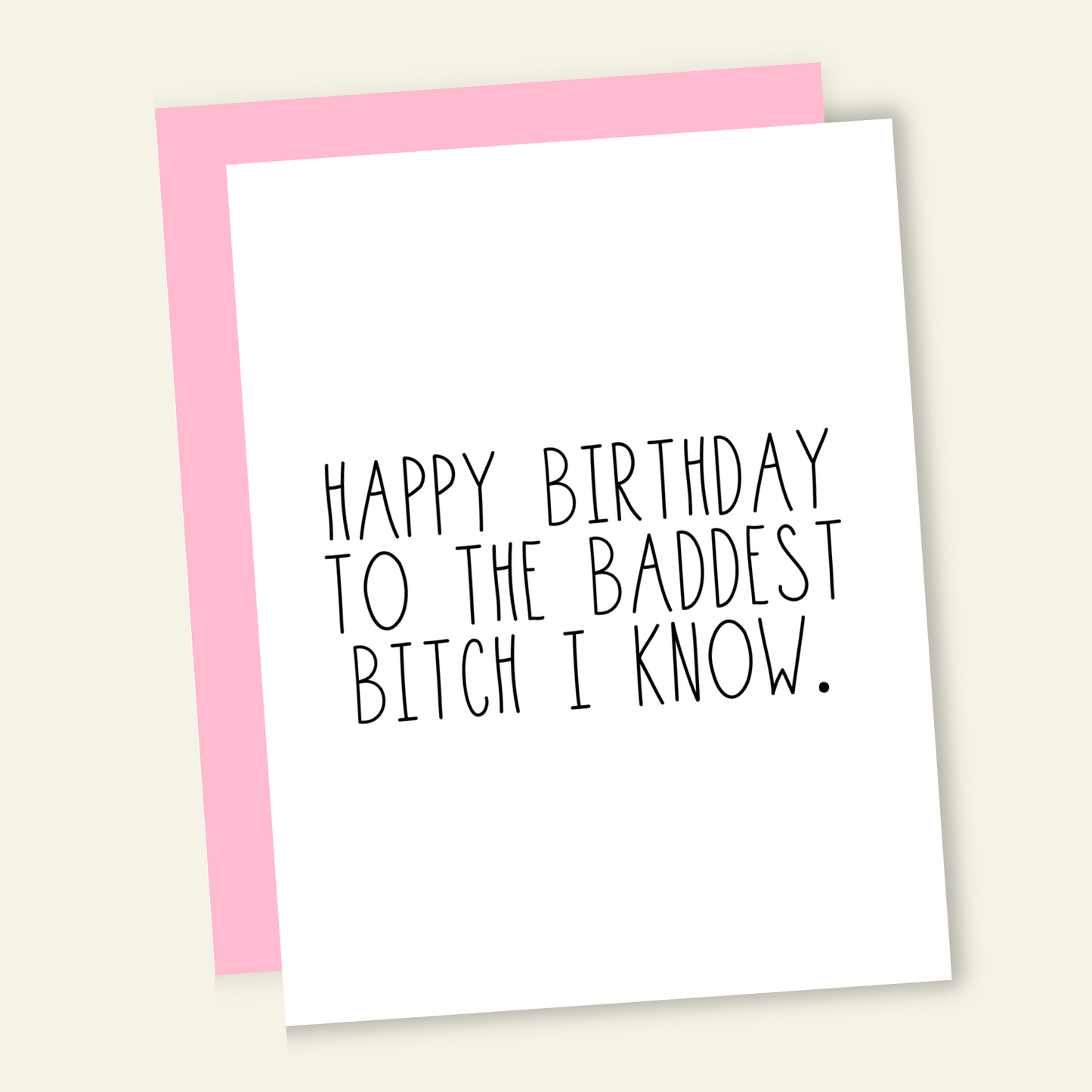 Happy Birthday to the Baddest B*tch I Know Birthday Card