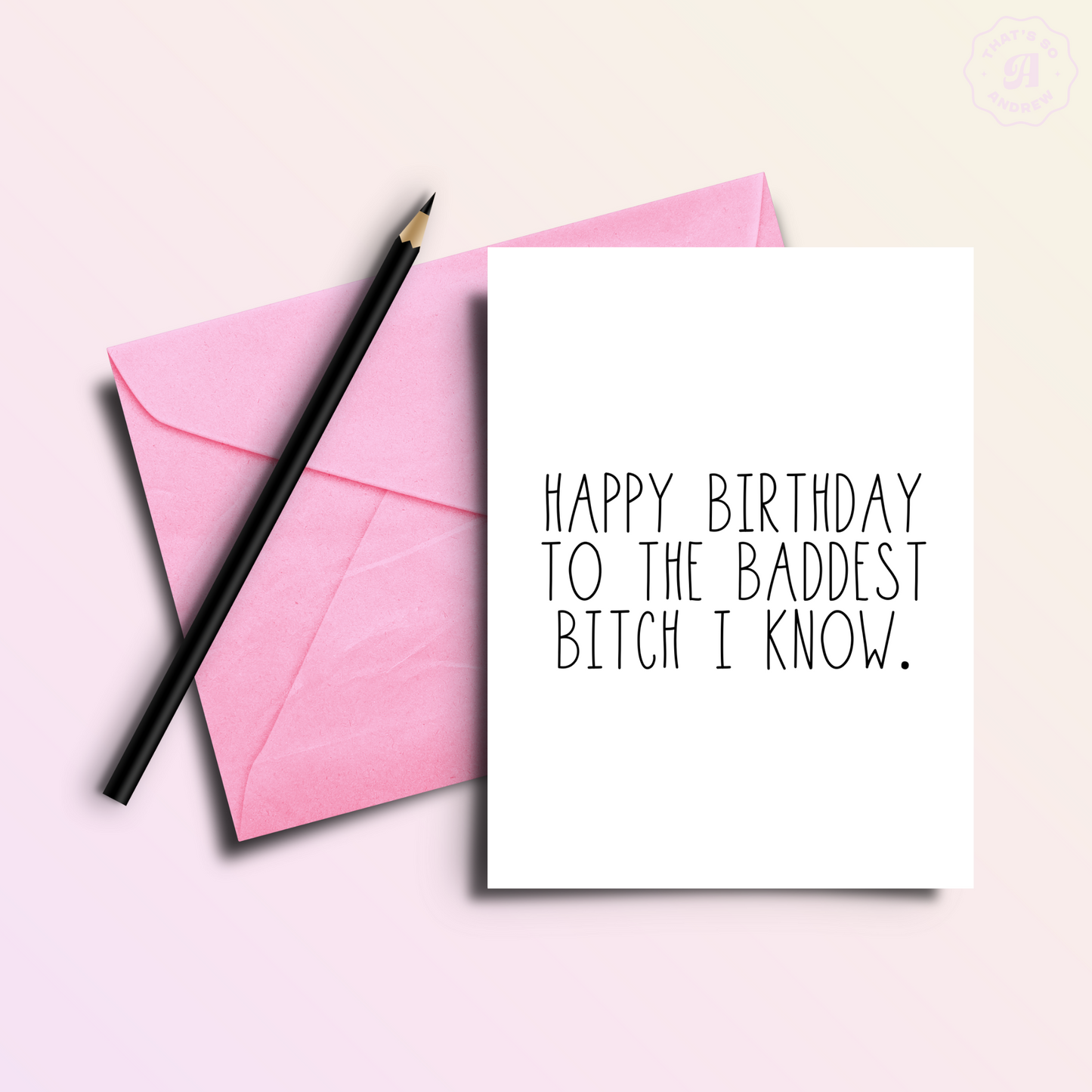 Happy Birthday to the Baddest B*tch I Know Birthday Card